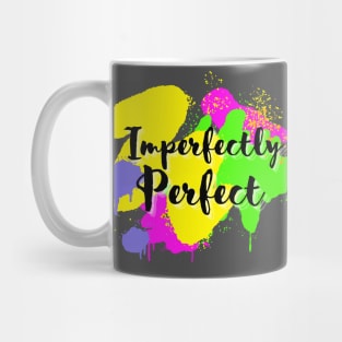 Imperfectly Perfect cursive script font with colorful spray paint dripping Mug